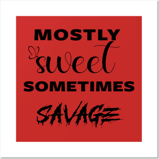 mostly sweet sometimes savage Posters and Art
